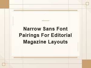 Narrow Sans Font Pairings for Editorial Magazine Layouts