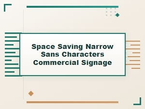Space-Saving Narrow Sans Fonts for Commercial Signs