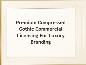 Premium Compressed Gothic for Luxury Branding